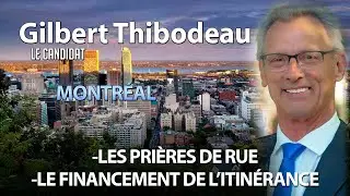 LE CANDIDAT avec GILBERT THIBODEAU - LES PRIÈRES DE RUE - FINANCEMENT DE L'ITINÉRANCE