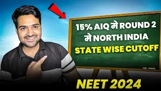 NEET 2024 | 15% AIQ Round 2 | North India State Wise Expected Cutoffs