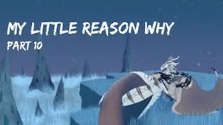 My Little Reason Why || Part 10 - OC MAP
