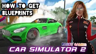 How to get Blueprints in Car Simulator 2