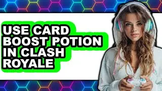 How To Use Card Boost Potion In Clash Royale - Easy Guide