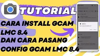 Tutorial Cara Install Gcam Lmc 8.4 R15 Dan Cara Pasang Config Gcam Lmc 8.4 R15