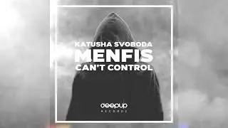 Menfis, Katusha Svoboda - Can’t control