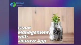 Journyz Grant Management App: Unleashing Grant Potential