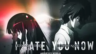 I HATE YOU NOW - [AMV] ANIME MV