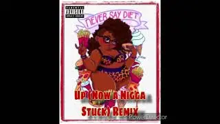 Cardi B - Up (Now a N*gga Stuck) Remix [Gotta Love a BBW]