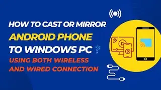 How to Cast or Mirror Android Phone to Windows PC | Using Both Wireless And Wired Connection