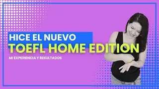 Hice el NUEVO TOEFL Home Edition 😱 | Mi experiencia REAL paso a paso + resultado