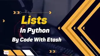 Lists in python/python tutorials for absolute beginners #5/code with etash/