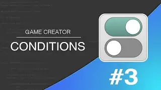 #3 Game Creator 101 - Conditions