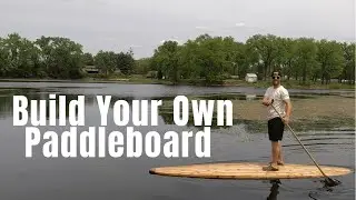 The Maiden Voyage Episode 5: Finishing the Paddleboard