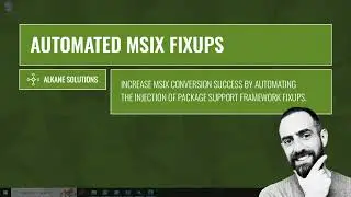 Automated MSIX Fixups using the Package Support Framework