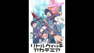 Академия ведьмочек/Little Witch Academia