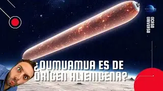 OUMUAMUA el Enigma SUPREMO