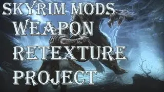 Skyrim Mods: Weapon Retexture Project