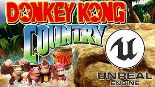 THE NINTENDO CHILDHOOD I NEVER HAD | Donkey Kong Country On the Unreal Engine 4