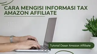 Cara Mengisi Informasi Tax di Amazon Affiliate - Tutorial Dasar Amazon Affiliate