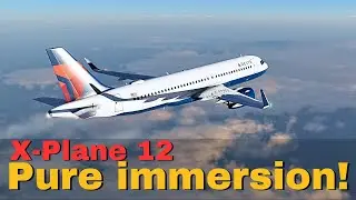 Gorgeous flight on X-Plane 12.2! Pure immersion! 