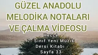Güzel Anadolu Hecce 7. sınıf Yeni Müzik Dersi Kitabı Sayfa 33 Melodika Notaları ve Çalma Videosu