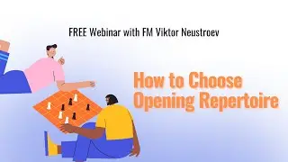 Webinar "How to Choose Opening Repertoire"