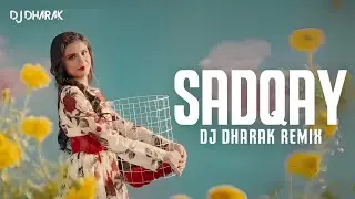 SADQAY (Remix) | DJ Dharak | Aashir Wajahat | NAYEL| Nehaal Naseem | Ke Janam Pyaar