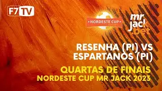 RESENHA (PI) X ESPARTANOS (PI) - QUARTAS DE FINAIS - NORDESTE CUP MR JACK 2023