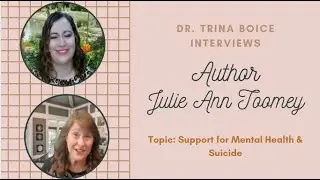Dr. Trina Boice interviews author Julie Ann Toomey 2021