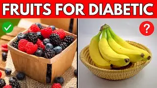 9 Fruits You Should Be Eating And 8 You Shouldn't If You Are Diabetic