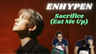 ENHYPEN (엔하이픈) 'Sacrifice (Eat Me Up)' MV REACTION!!!
