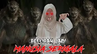 DINDA JADI MANUSIA SERIGALA