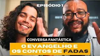 OS CONTOS FANTÁSTICOS E A FÉ CRISTÃ (1) - A FANTASIA A IMAGINAÇÃO E A IMAGEM DA VERDADE