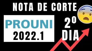 PROUNI 2022 NOTAS DE CORTE 2º DIA