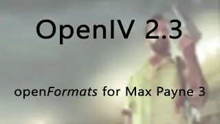 OpenIV 2.3: openFormats for Max Payne 3