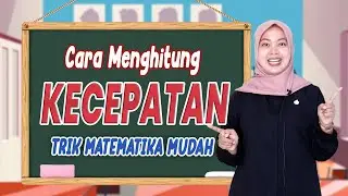 Materi Cara Menghitung KECEPATAN dengan Mudah - MATEMATIKA