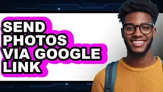How to Send Photos via Google Link (updated)