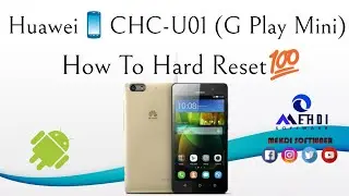 Huawei📱CHC-U01 (G Play Mini) How To Hard Reset💯طريقة عمل الفورمات وإعادة ضبط إعدادات المصنع