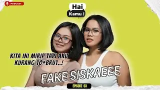 Hai Kamu! Eps 3 - Keluh kesah menjadi Fake Siskaeee