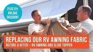 Replacing RV Awning Fabric and Slide Topper on our Motorhome + SAVE 5% With Discount Code RVLOVE