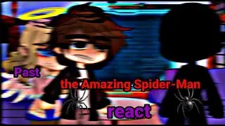 Past [The Amazing Spider-Man] react to future(+???)Part 3/3 SHORT