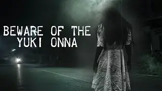 Beware of the Yuki Onna