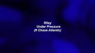 riley ft chase atlantic \\ under pressure (legendado-tradução)