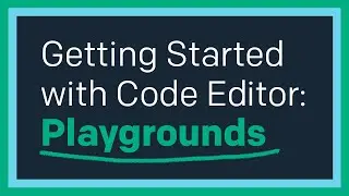 Getting Started with Code Editor: The Playground