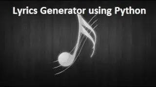 How to do Lyrics Generator using python