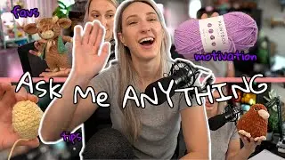 things I wish I knew, first crochet, finding motivation - AMA - ANSWERING YOUR QUESTIONS