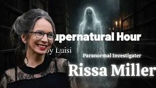 The supernatural Hour... with guest Rissa Miller
