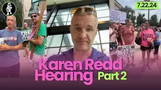 Karen Read Hearing: Live Outside of Court - Part 2 - 7.22.24