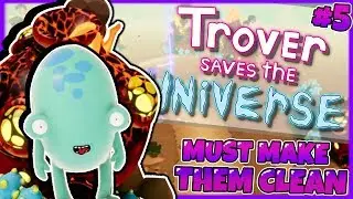 TROVER SAVES THE UNIVERSE | Burn Them For All Power Babies |#5| (Squanch Games)