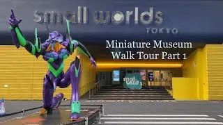 Small Worlds Tokyo | Small Worlds Miniature Museum - Part 1