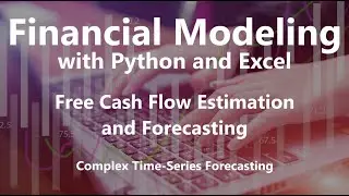 Complex Time-Series Forecasting - Free Cash Flow Estimation and Forecasting