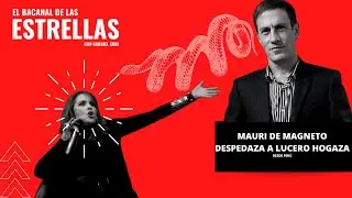MAURI DE MAGNETO despedaza a LUCERO HOGAZA